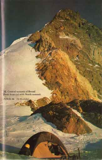 
Broad Peak First Traverse Of North, Central, And Main Summits - Broad Peak Central From North Col July 15, 1984.
Wojciech Kurtyka: I�m moaning on 15 July. We are standing on the North summit (7600m), at our feet is the north col (7300m). The central ridge looks frightening. Hopeless! ... The col, where we spend third night glittering with the late sun is a spellbinding place. - himalayanclub.org
